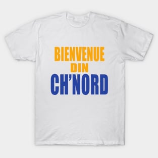 Bienvenue din Ch'nord T-Shirt